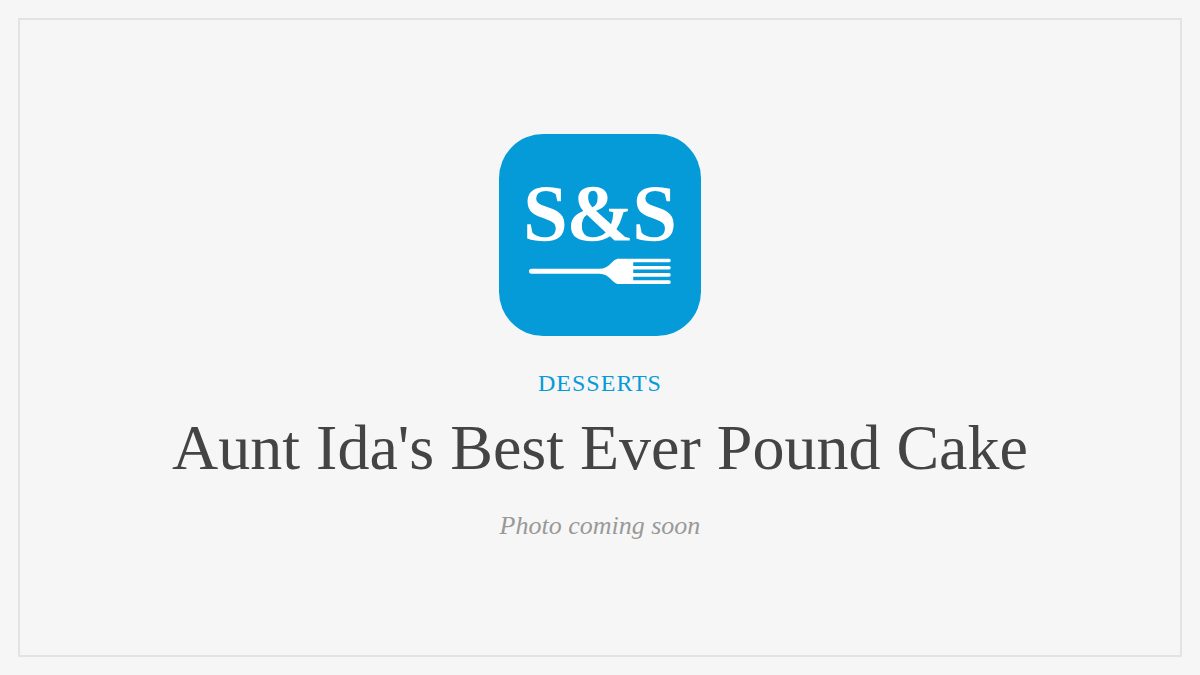 Steak and Seafood title card for Aunt Ida's Best Ever Pound Cake, photo coming soon