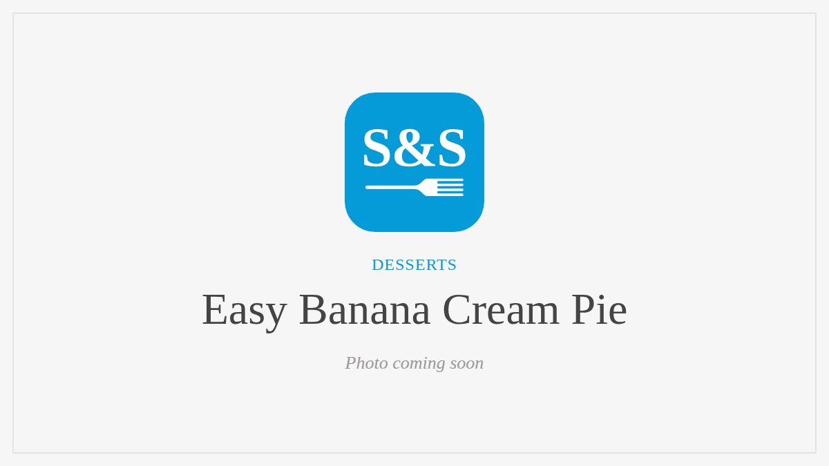 Steak and Seafood title card for Easy Banana Cream Pie, photo coming soon