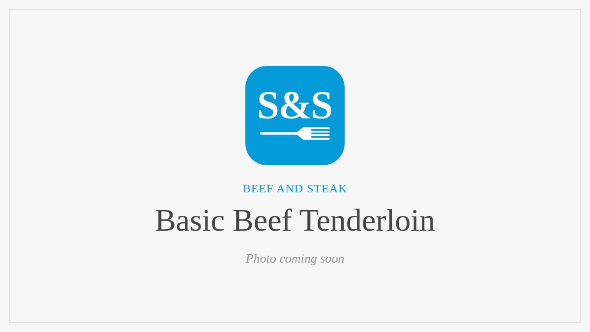 Steak and Seafood title card for Basic Beef Tenderloin, photo coming soon