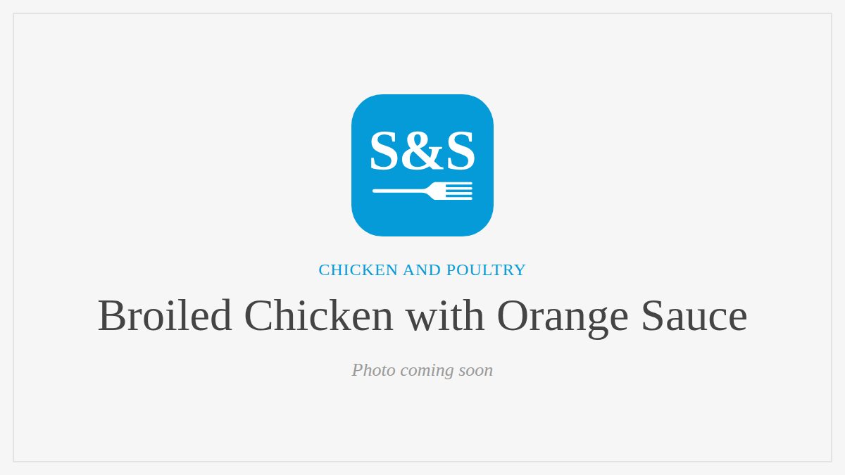 Steak and Seafood title card for Broiled Chicken with Orange Sauce, photo coming soon