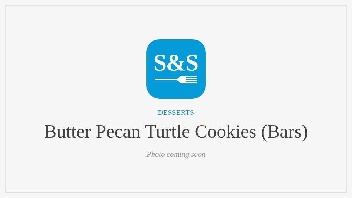 Steak and Seafood title card for Butter Pecan Turtle Cookies (Bars), photo coming soon