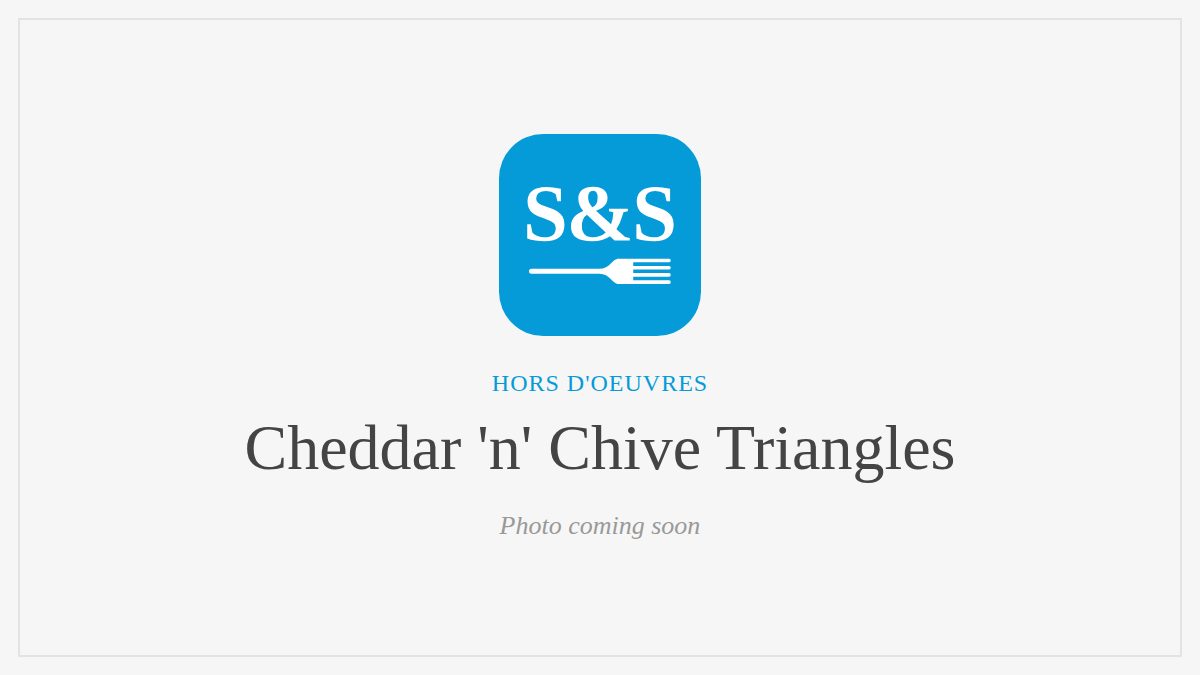 Steak and Seafood title card for Cheddar 'n' Chive Triangles, photo coming soon