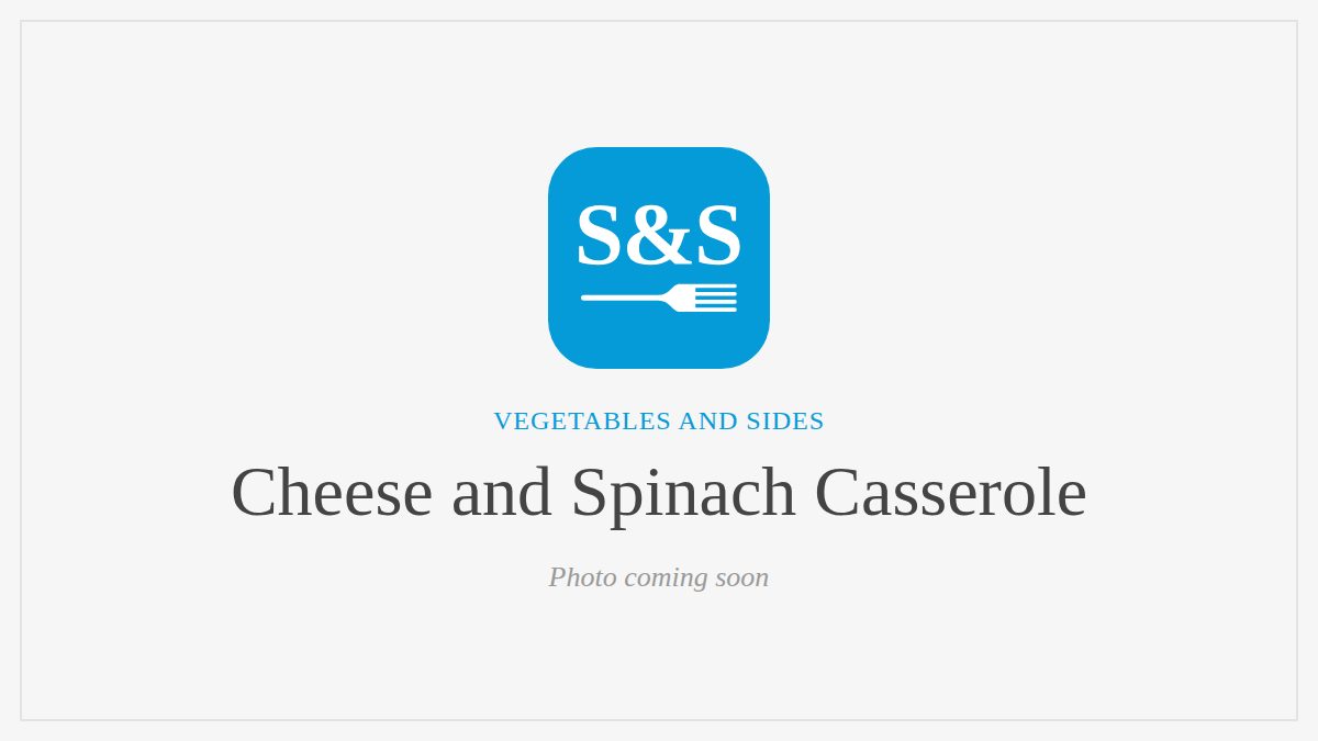 Steak and Seafood title card for Cheese and Spinach Casserole, photo coming soon