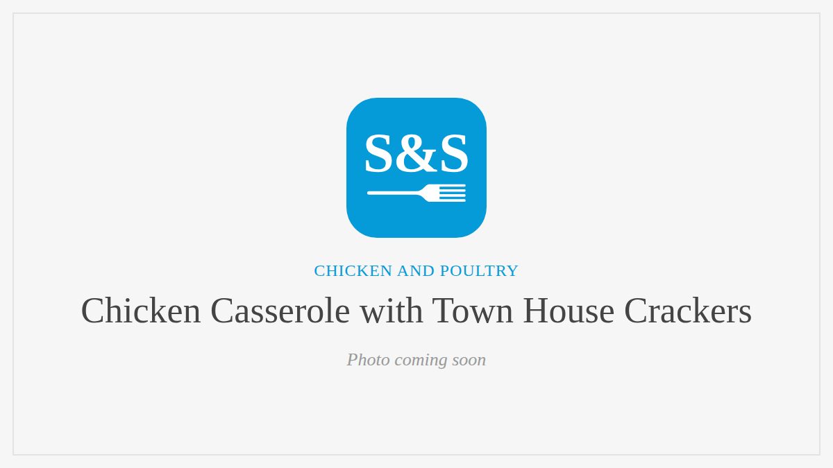 Steak and Seafood title card for Chicken Casserole with Town House Crackers, photo coming soon