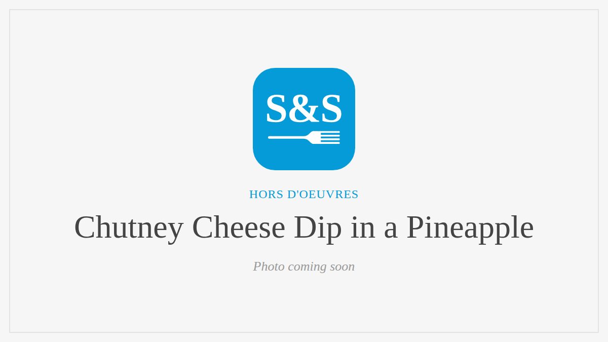 Steak and Seafood title card for Chutney Cheese Dip in a Pineapple, photo coming soon