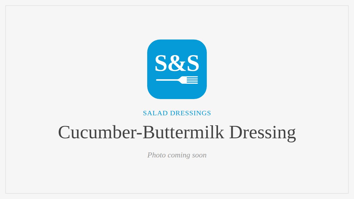 Steak and Seafood title card for Cucumber-Buttermilk Dressing, photo coming soon