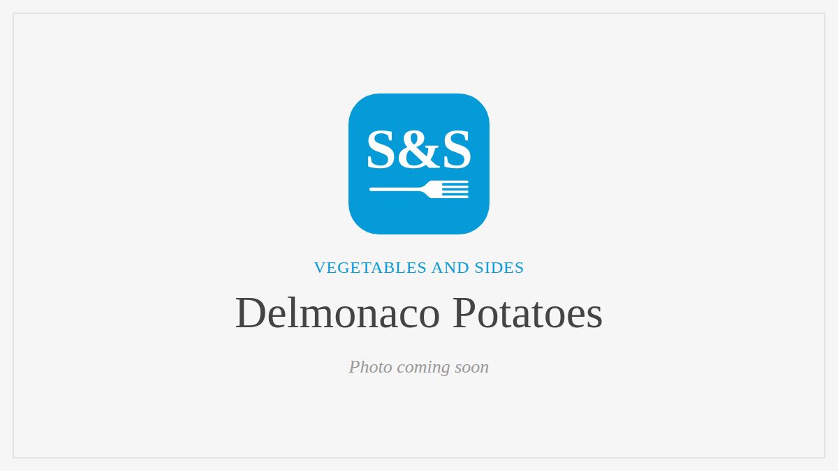 Steak and Seafood title card for Delmonaco Potatoes, photo coming soon