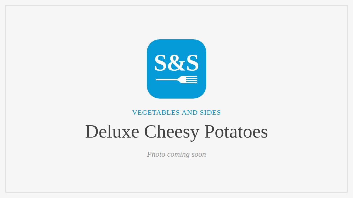 Steak and Seafood title card for Deluxe Cheesy Potatoes, photo coming soon