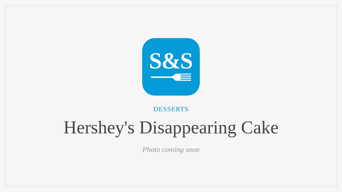 Steak and Seafood title card for Hershey's Disappearing Cake, photo coming soon
