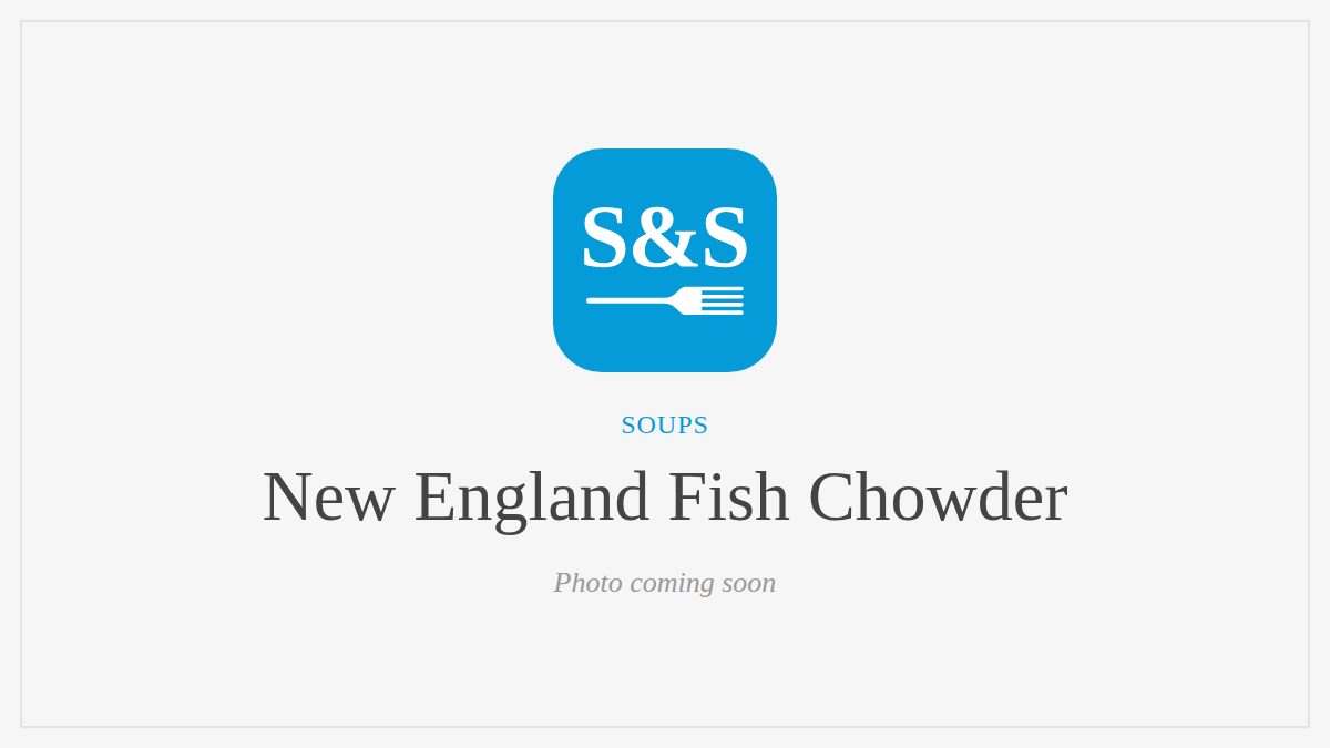 Steak and Seafood title card for New England Fish Chowder, photo coming soon