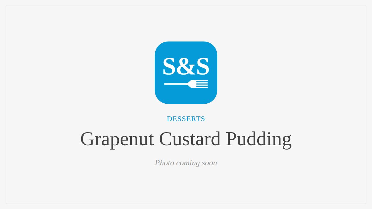 Steak and Seafood title card for Grapenut Custard Pudding, photo coming soon