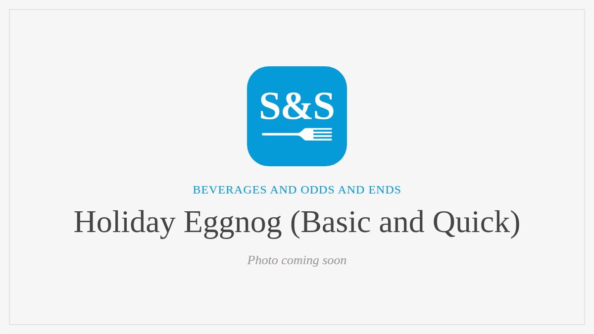Steak and Seafood title card for Holiday Eggnog (Basic and Quick), photo coming soon