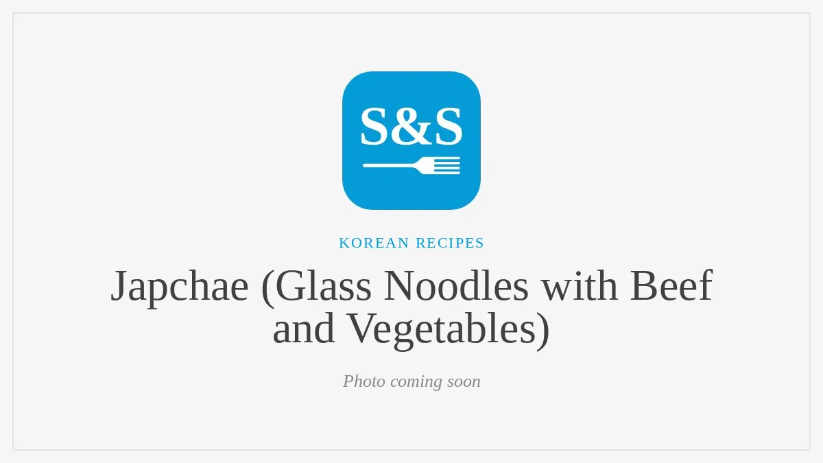 Steak and Seafood title card for Japchae (Glass Noodles with Beef and Vegetables), photo coming soon
