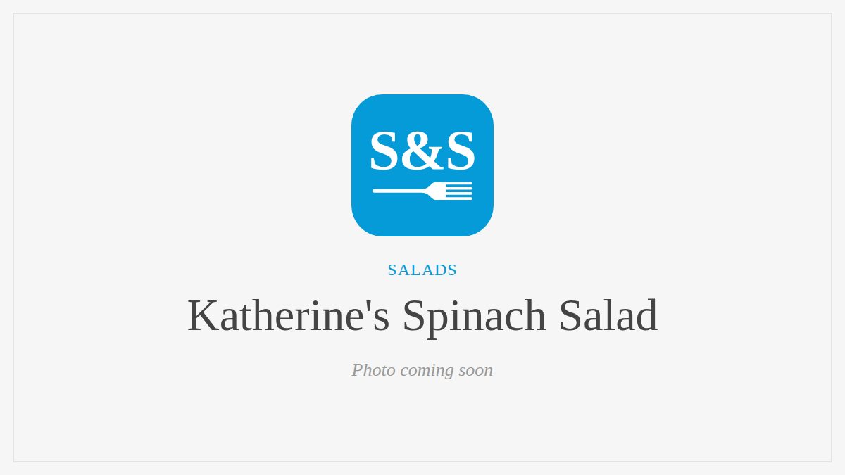 Steak and Seafood title card for Katherine's Spinach Salad, photo coming soon