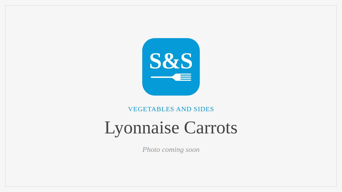 Steak and Seafood title card for Lyonnaise Carrots, photo coming soon