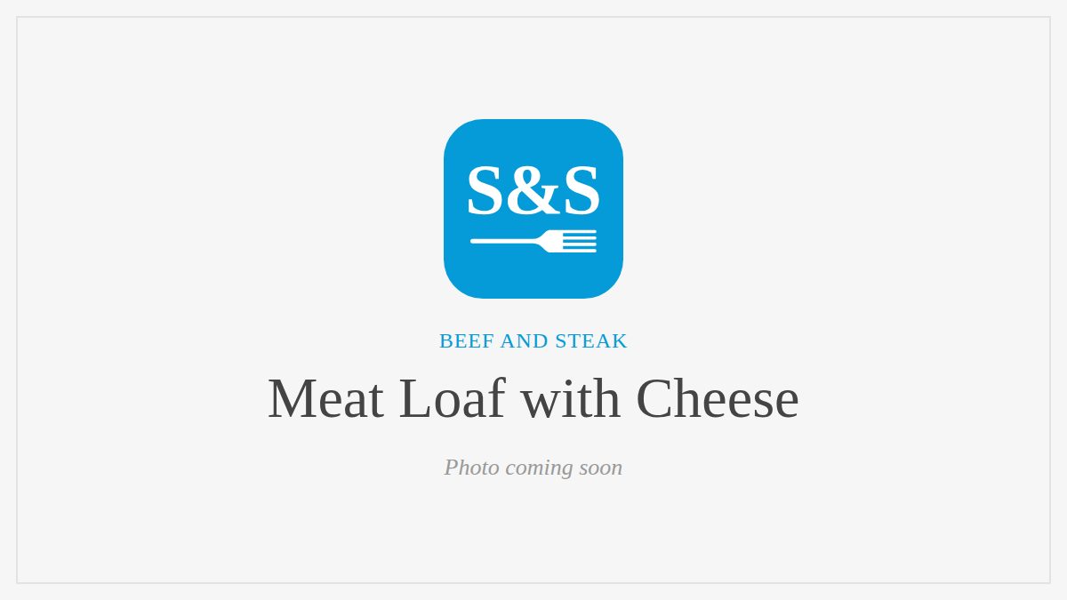 Steak and Seafood title card for Meat Loaf with Cheese, photo coming soon