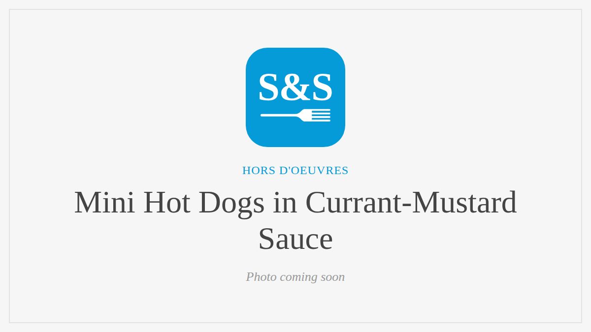 Steak and Seafood title card for Mini Hot Dogs in Currant-Mustard Sauce, photo coming soon