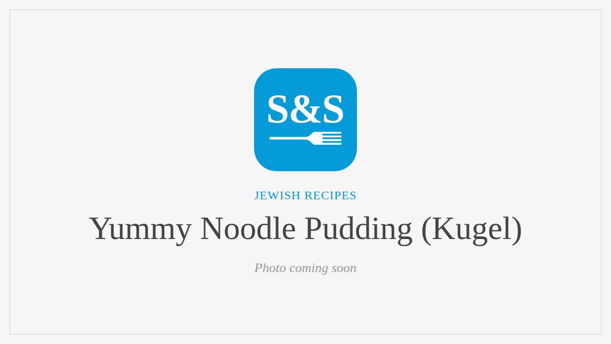 Steak and Seafood title card for Yummy Noodle Pudding (Kugel), photo coming soon