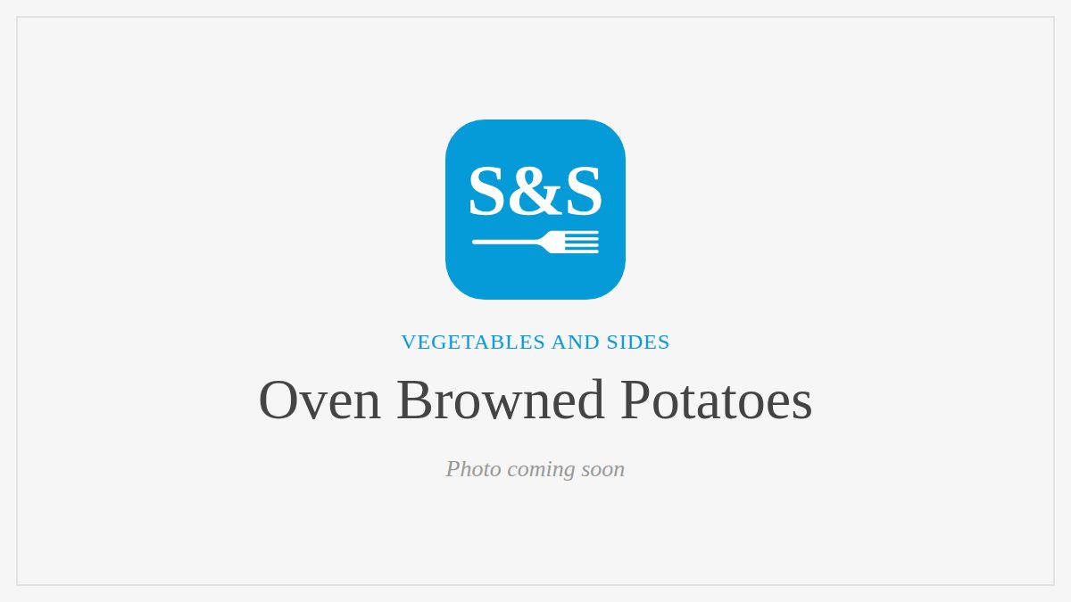 Steak and Seafood title card for Oven Browned Potatoes, photo coming soon