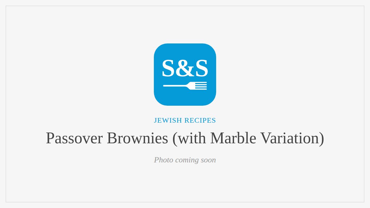 Steak and Seafood title card for Passover Brownies (with Marble Variation), photo coming soon