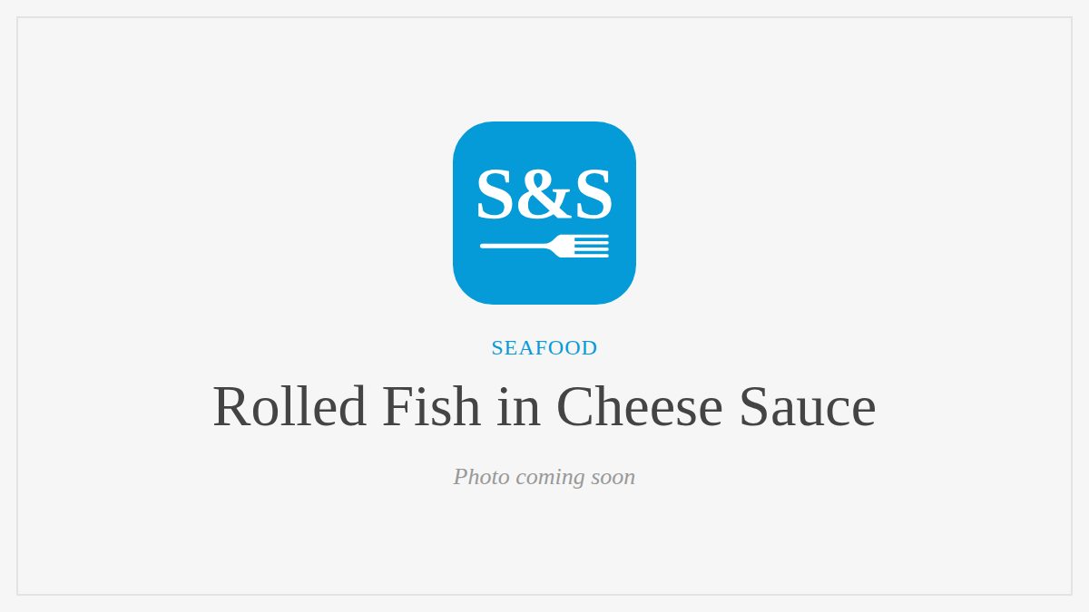 Steak and Seafood title card for Rolled Fish in Cheese Sauce, photo coming soon