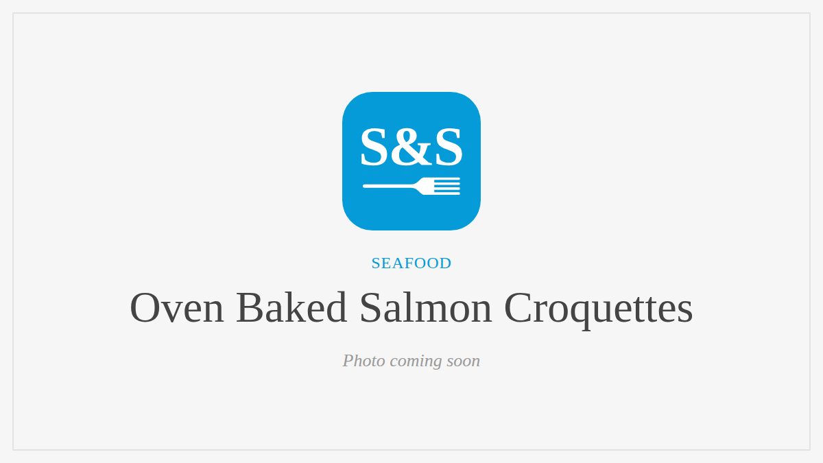 Steak and Seafood title card for Oven Baked Salmon Croquettes, photo coming soon
