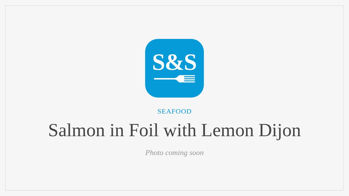 Steak and Seafood title card for Salmon in Foil with Lemon Dijon, photo coming soon