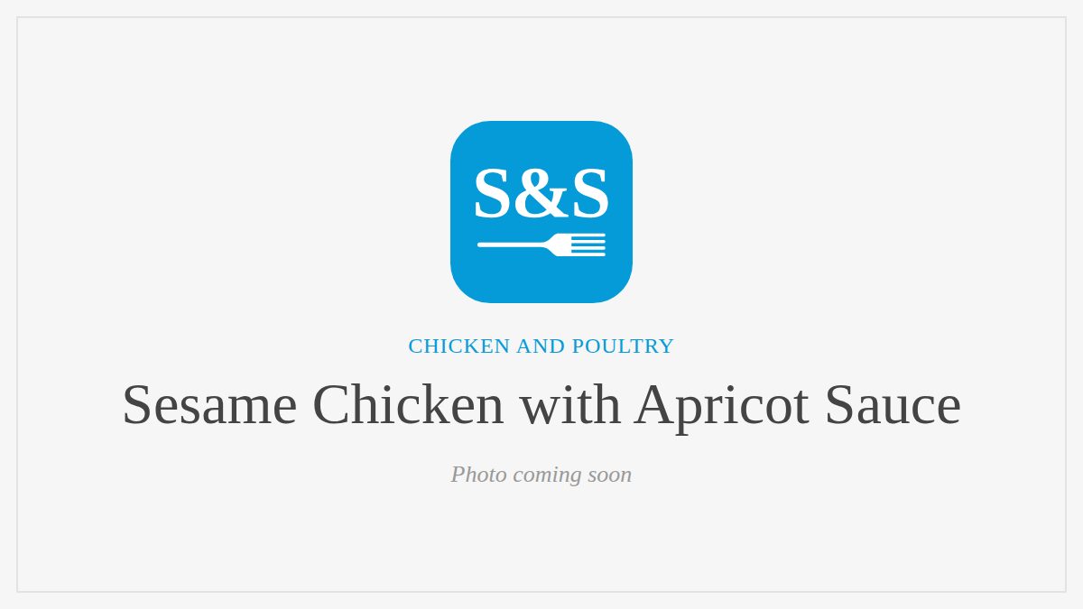 Steak and Seafood title card for Sesame Chicken with Apricot Sauce, photo coming soon