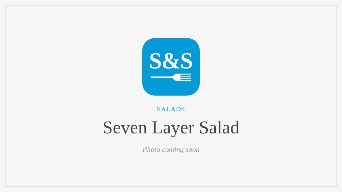 Steak and Seafood title card for Seven Layer Salad, photo coming soon