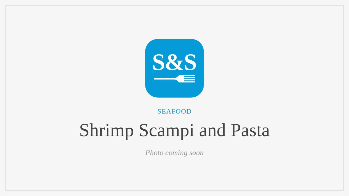 Steak and Seafood title card for Shrimp Scampi and Pasta, photo coming soon