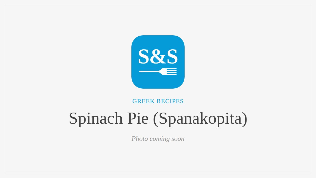 Steak and Seafood title card for Spinach Pie (Spanakopita), photo coming soon