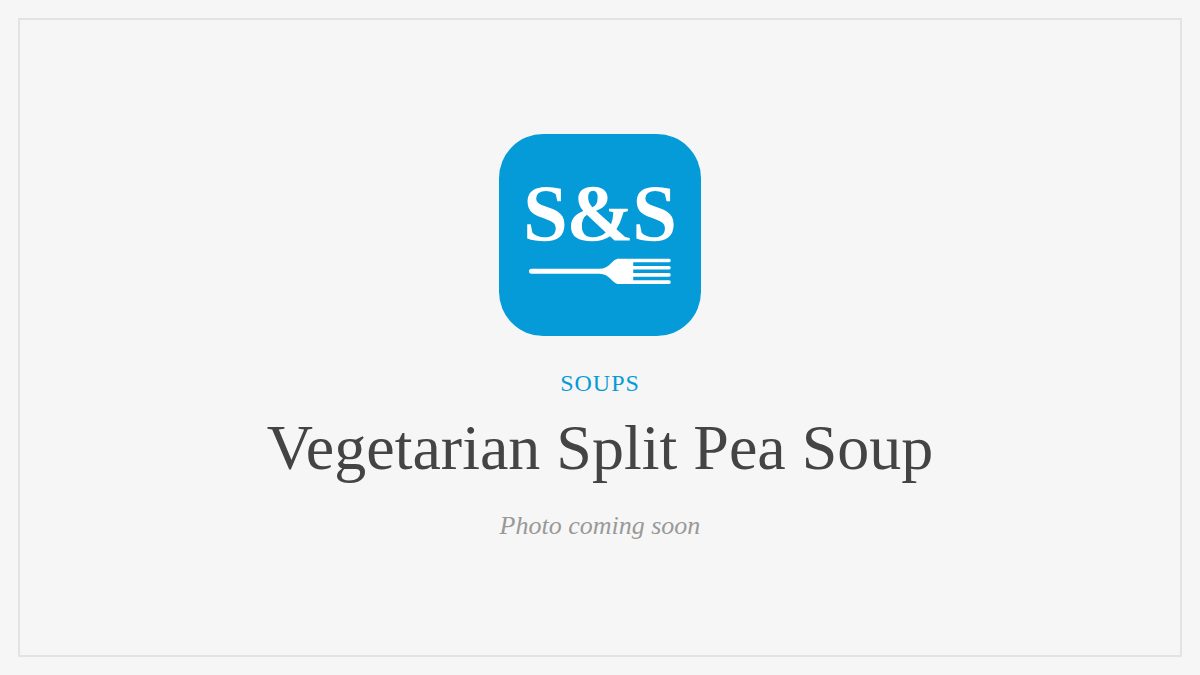 Steak and Seafood title card for Vegetarian Split Pea Soup, photo coming soon
