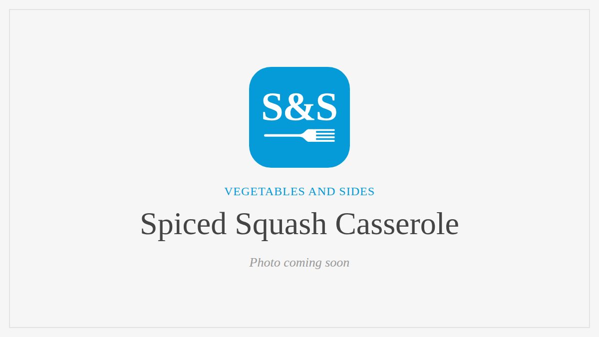 Steak and Seafood title card for Spiced Squash Casserole, photo coming soon