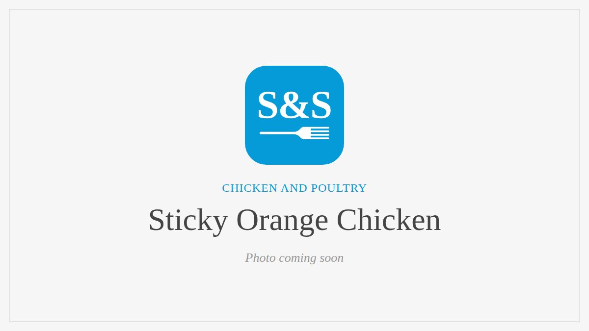 Steak and Seafood title card for Sticky Orange Chicken, photo coming soon