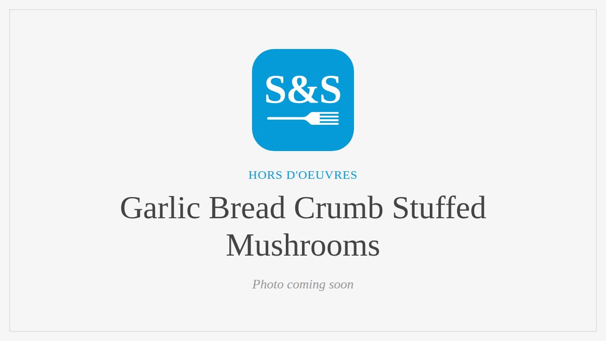 Steak and Seafood title card for Garlic Bread Crumb Stuffed Mushrooms, photo coming soon