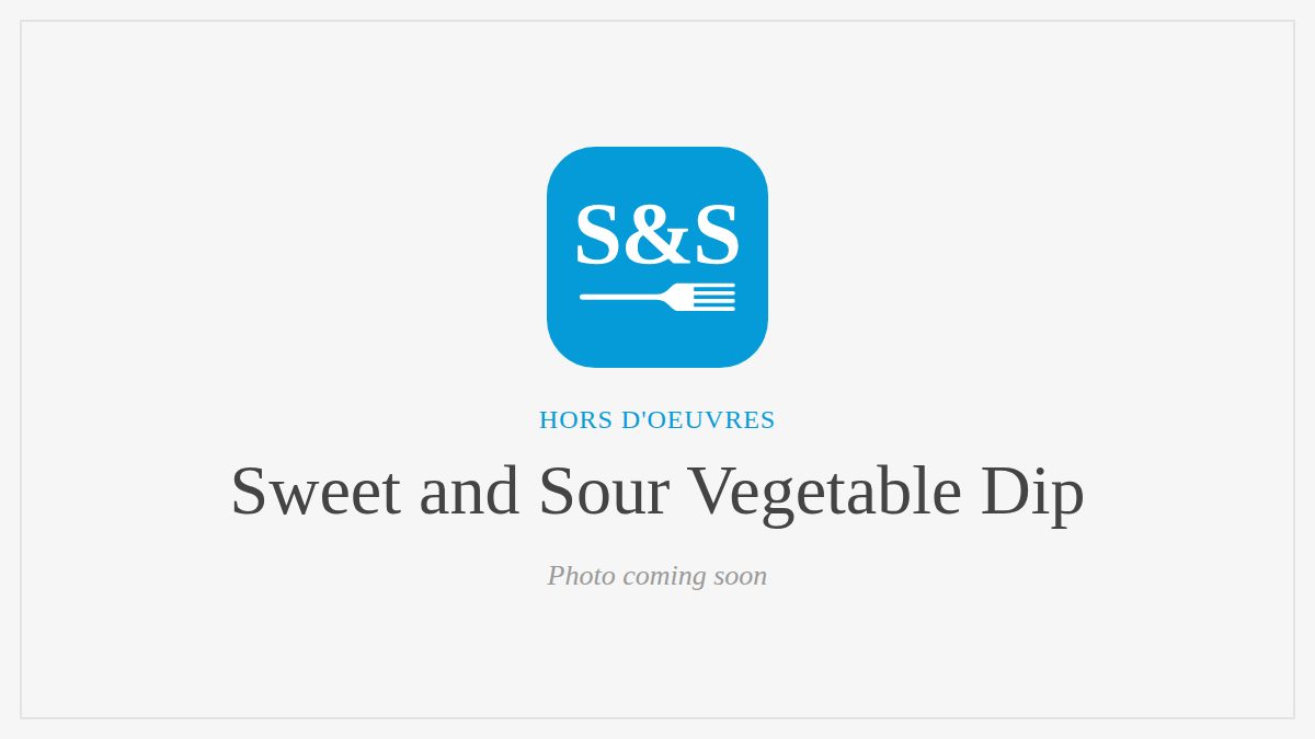 Steak and Seafood title card for Sweet and Sour Vegetable Dip, photo coming soon