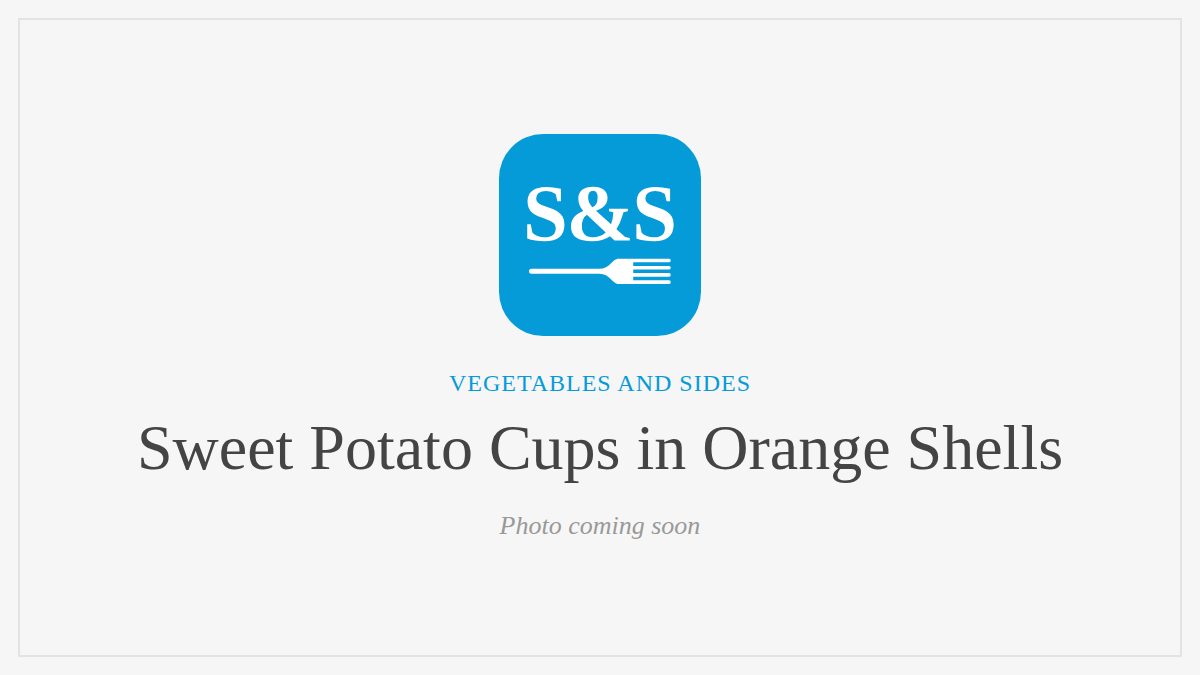 Steak and Seafood title card for Sweet Potato Cups in Orange Shells, photo coming soon