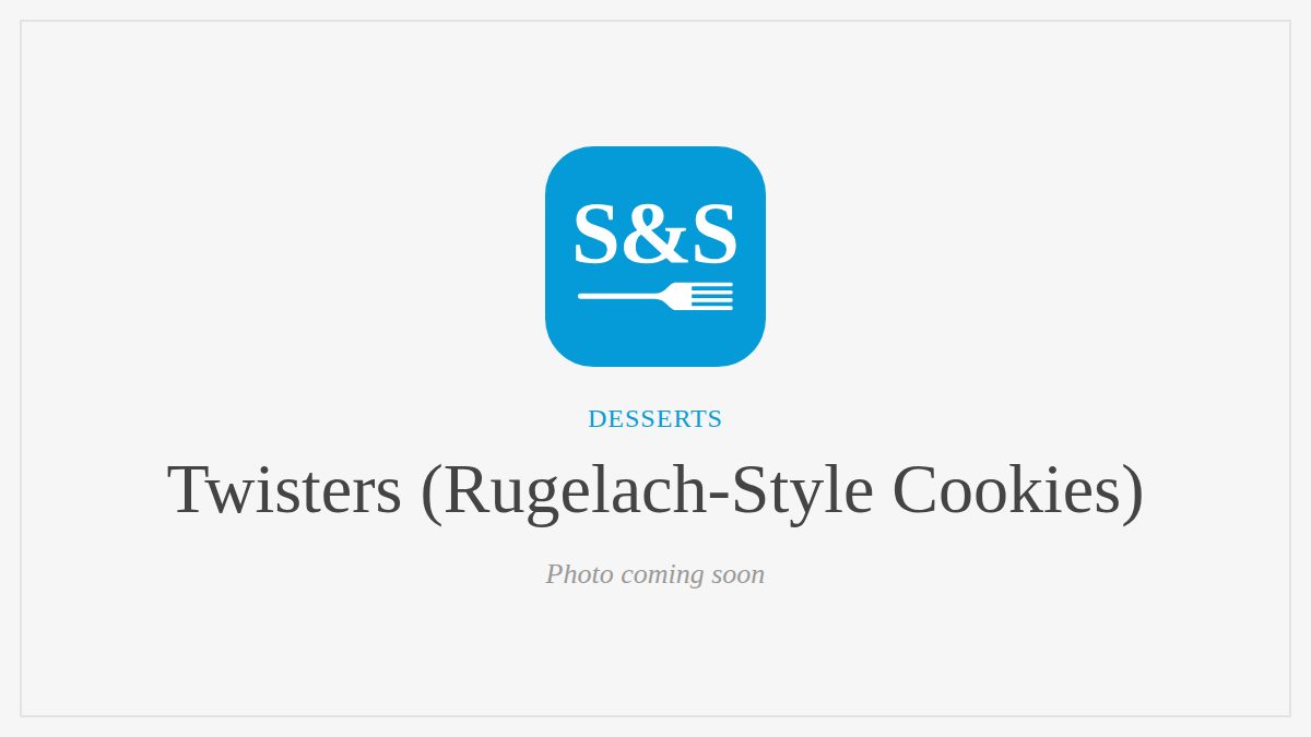 Steak and Seafood title card for Twisters (Rugelach-Style Cookies), photo coming soon